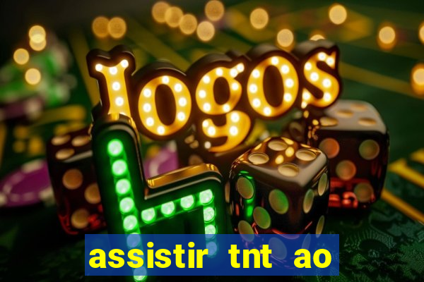 assistir tnt ao vivo gratis online
